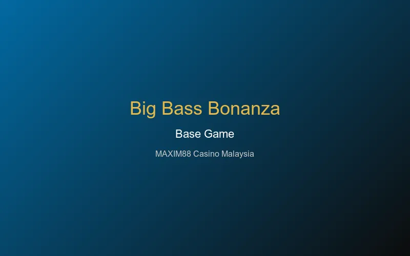 Big Bass Bonanza base game