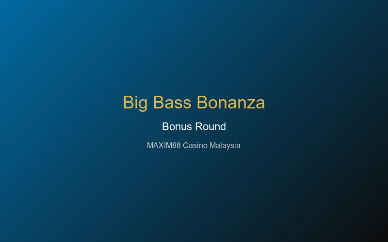 Big Bass Bonanza bonus round