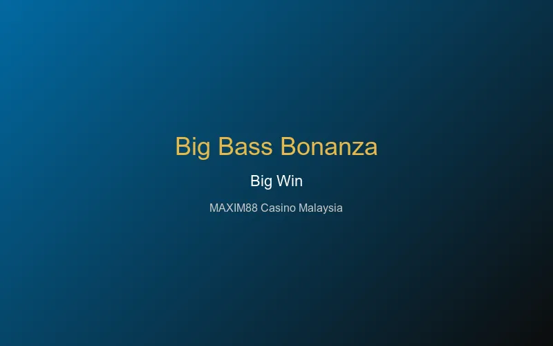 Big Bass Bonanza big win