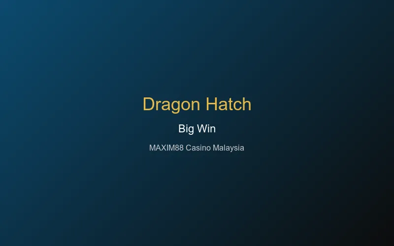 Dragon Hatch big win