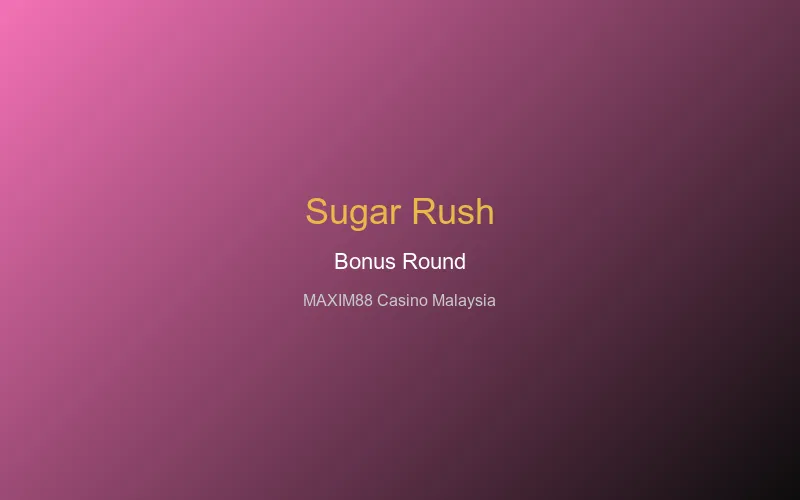 Sugar Rush bonus round